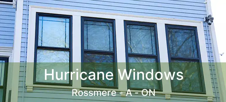  Hurricane Windows Rossmere - A - ON