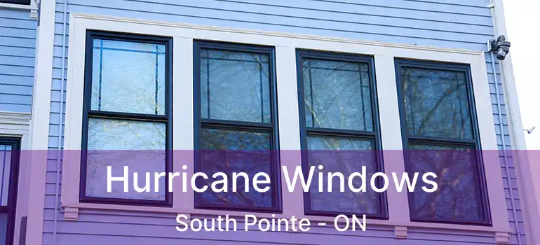  Hurricane Windows South Pointe - ON