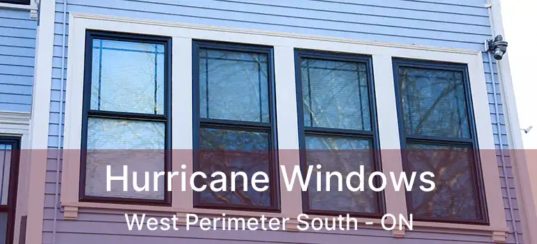  Hurricane Windows West Perimeter South - ON
