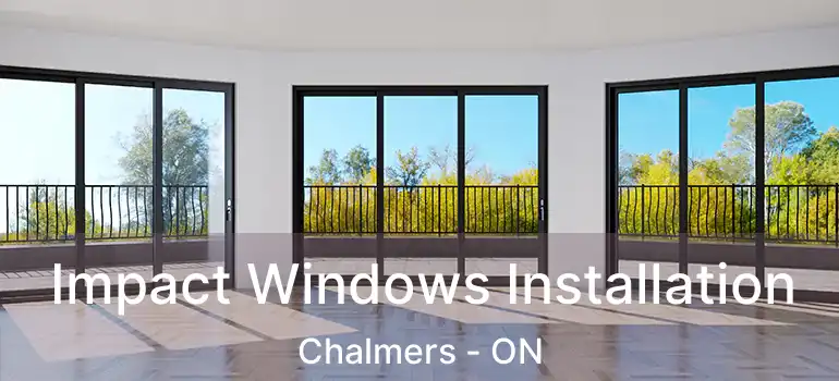  Impact Windows Installation Chalmers - ON