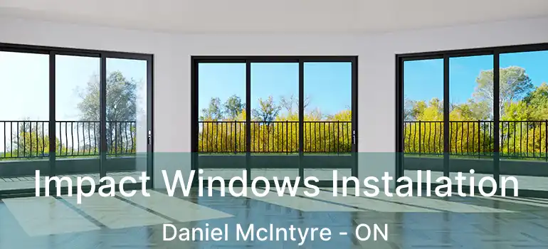  Impact Windows Installation Daniel McIntyre - ON