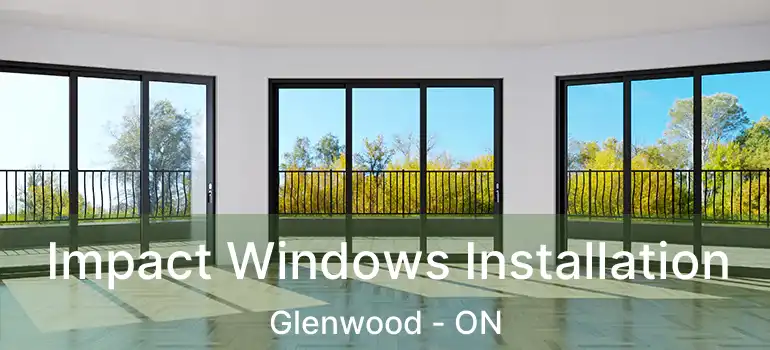  Impact Windows Installation Glenwood - ON