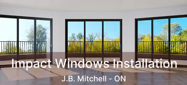  Impact Windows Installation J.B. Mitchell - ON