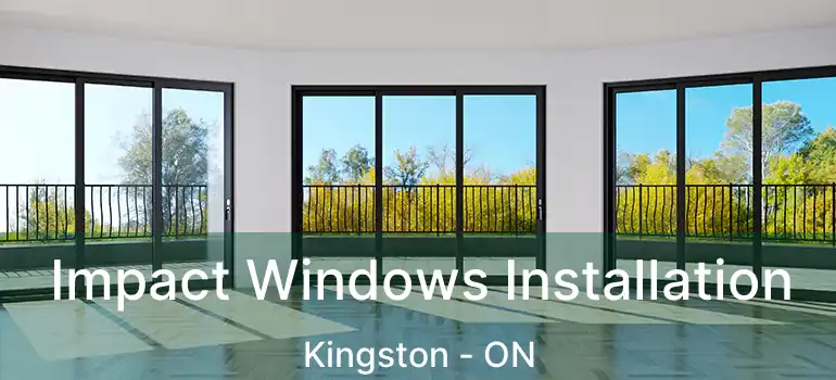  Impact Windows Installation Kingston - ON