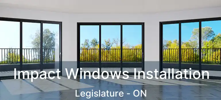  Impact Windows Installation Legislature - ON