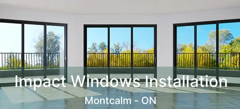  Impact Windows Installation Montcalm - ON