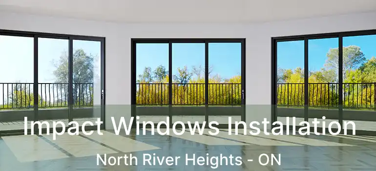  Impact Windows Installation North River Heights - ON