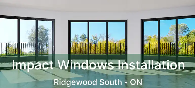  Impact Windows Installation Ridgewood South - ON