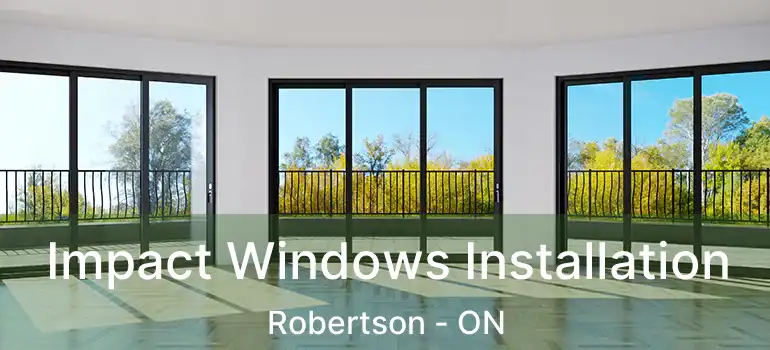  Impact Windows Installation Robertson - ON
