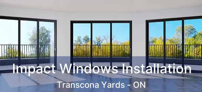  Impact Windows Installation Transcona Yards - ON