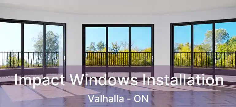  Impact Windows Installation Valhalla - ON
