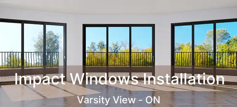  Impact Windows Installation Varsity View - ON