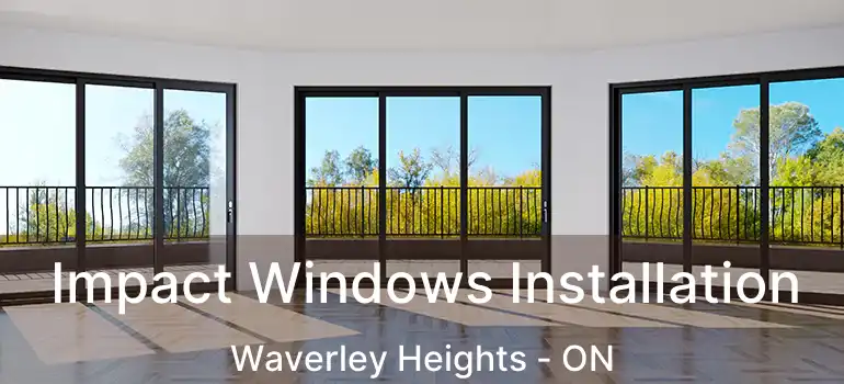  Impact Windows Installation Waverley Heights - ON