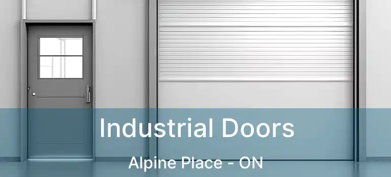  Industrial Doors Alpine Place - ON