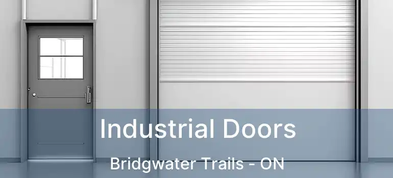  Industrial Doors Bridgwater Trails - ON