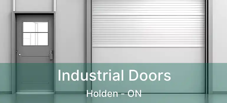 Industrial Doors Holden - ON