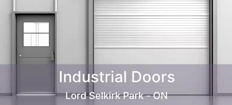  Industrial Doors Lord Selkirk Park - ON
