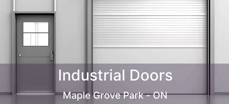  Industrial Doors Maple Grove Park - ON