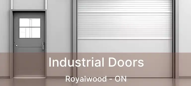  Industrial Doors Royalwood - ON