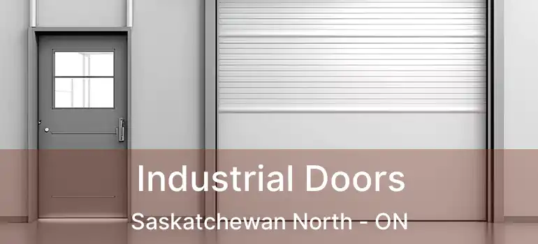  Industrial Doors Saskatchewan North - ON