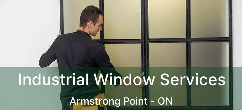  Industrial Window Services Armstrong Point - ON