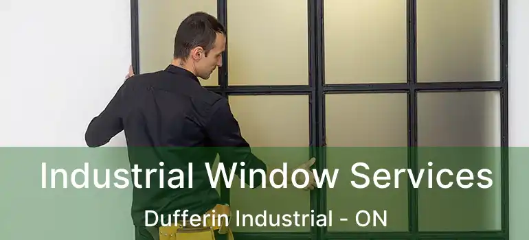  Industrial Window Services Dufferin Industrial - ON