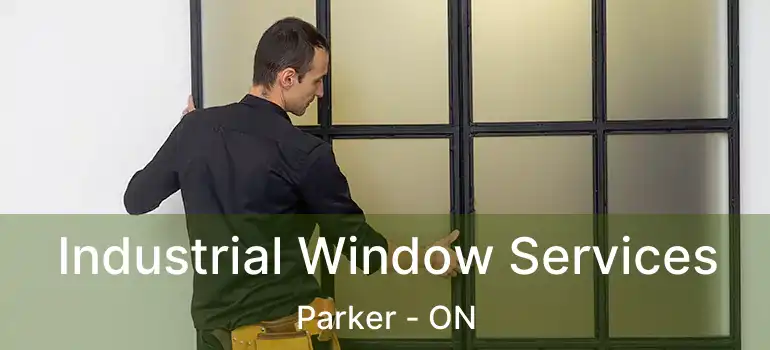  Industrial Window Services Parker - ON