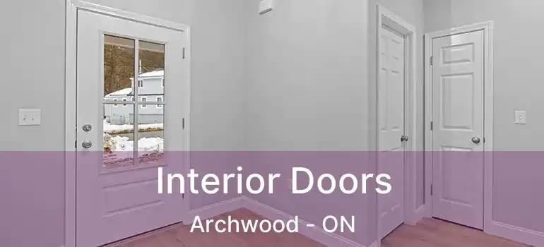  Interior Doors Archwood - ON
