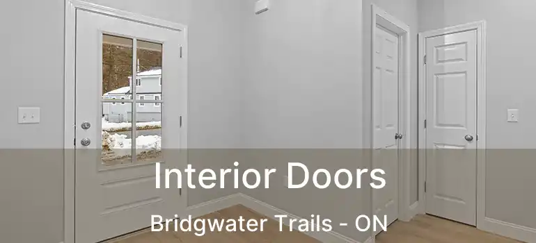  Interior Doors Bridgwater Trails - ON