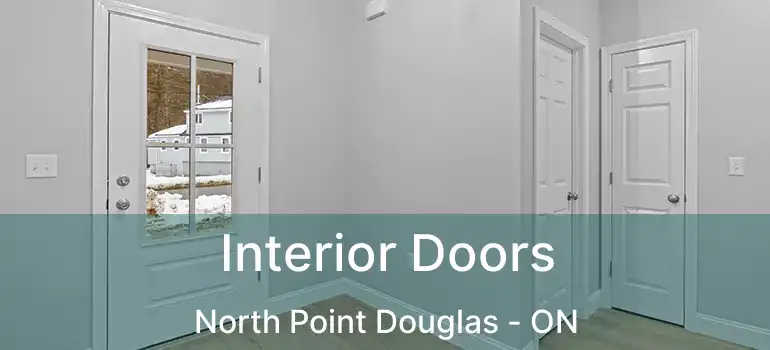  Interior Doors North Point Douglas - ON