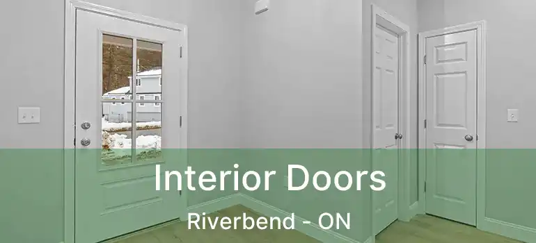  Interior Doors Riverbend - ON