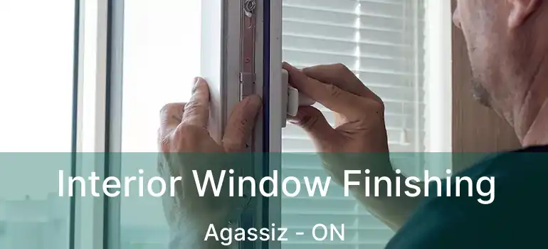  Interior Window Finishing Agassiz - ON