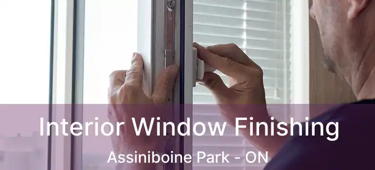  Interior Window Finishing Assiniboine Park - ON