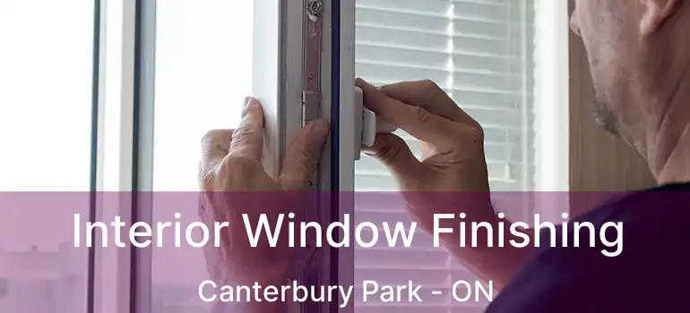  Interior Window Finishing Canterbury Park - ON