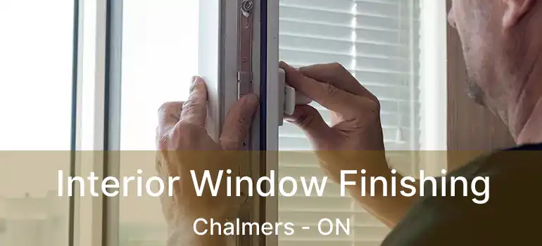  Interior Window Finishing Chalmers - ON
