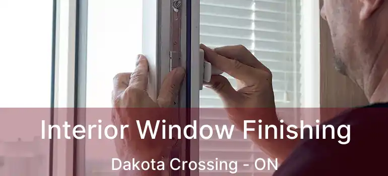 Interior Window Finishing Dakota Crossing - ON