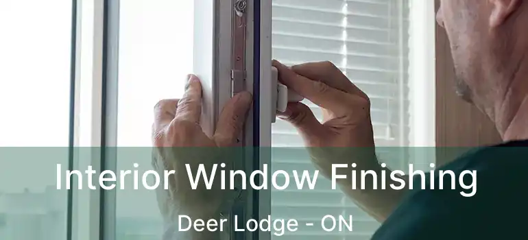  Interior Window Finishing Deer Lodge - ON