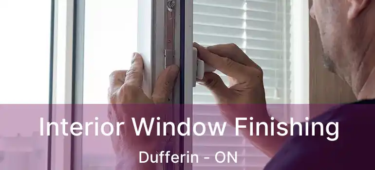  Interior Window Finishing Dufferin - ON