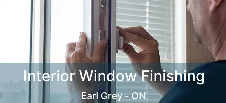  Interior Window Finishing Earl Grey - ON