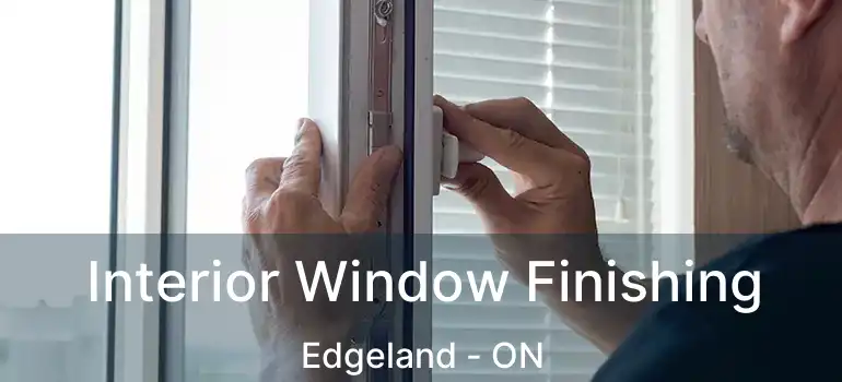  Interior Window Finishing Edgeland - ON