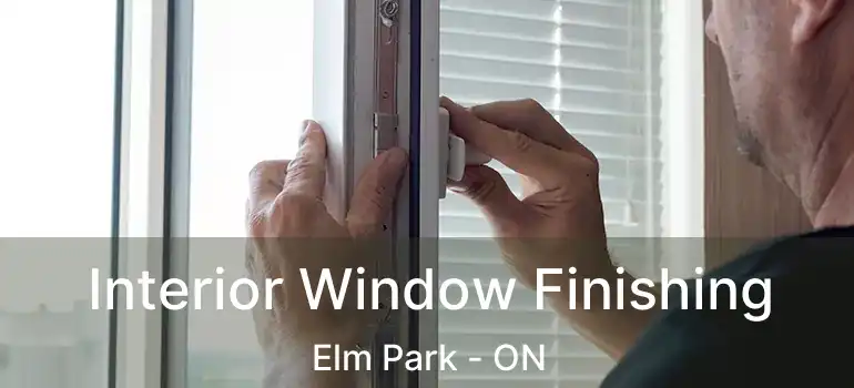  Interior Window Finishing Elm Park - ON