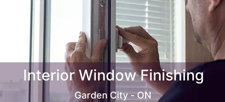  Interior Window Finishing Garden City - ON