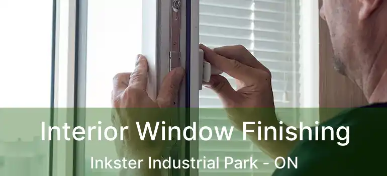  Interior Window Finishing Inkster Industrial Park - ON