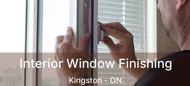  Interior Window Finishing Kingston - ON