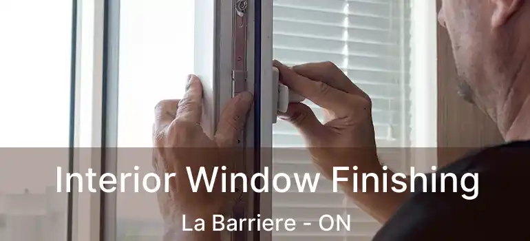  Interior Window Finishing La Barriere - ON