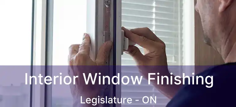  Interior Window Finishing Legislature - ON