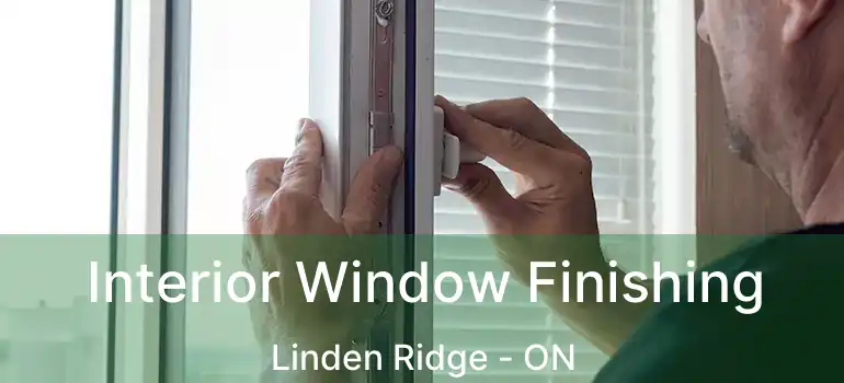  Interior Window Finishing Linden Ridge - ON