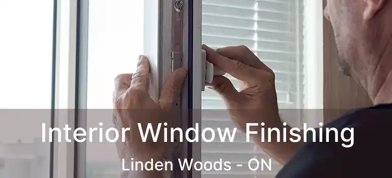  Interior Window Finishing Linden Woods - ON