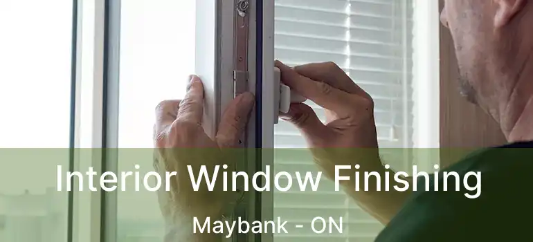  Interior Window Finishing Maybank - ON