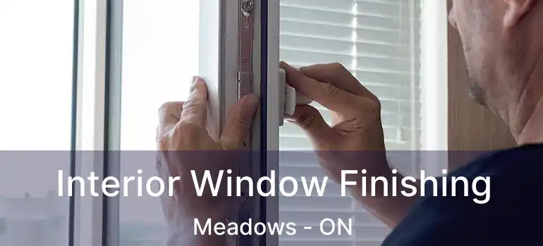  Interior Window Finishing Meadows - ON